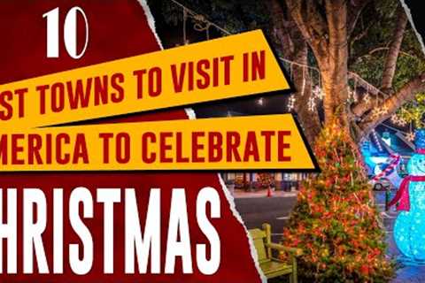 Top 10 Most Magical Christmas Towns in America 🇺🇸 (USA Christmas Vacation 2023 Travel Guide)