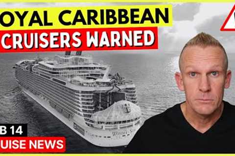⚠️Royal Caribbean Alerts Cruisers & Top 10 Cruise News