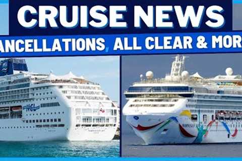 CRUISE NEWS: Norwegian Cruise Line Cancellations, Ship Gets All Clear, Carnival Explains & MORE!
