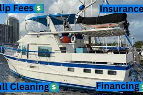 Monthly costs for my Trawler! Slip fees, Insurance, Financing, and More!