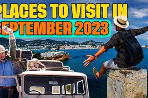 The 10 Best Places To Visit In September 2023 | Best Holiday Destinations!!