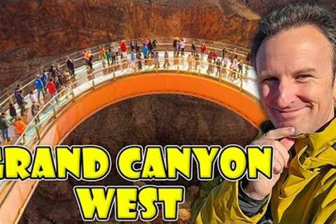GRAND CANYON WEST: Ultimate Travel Guide