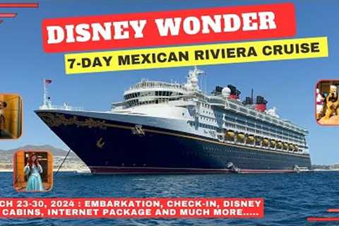 DISNEY WONDER : 7-DAY MEXICAN RIVIERA CRUISE FROM SAN DIEGO, CALIFORNIA (MARCH 23, 2024) PART 1 ...
