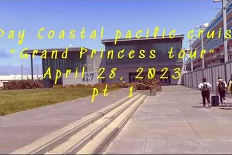 Day 1 of our 3 Day Coastal Pacific Cruise - Pt. 1 -onboard Grand Princess Cruise ship 3/28/2023
