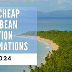 Best Cheap Caribbean Vacation Destinations for 2024
