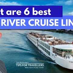 6 Best European River Cruise Lines. Which One Is Right For You?