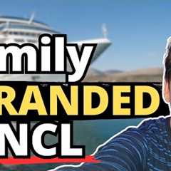 CRUISE FAMILY STRANDED BY NORWEGIAN CRUISE LINE