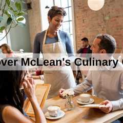 Discover McLean's Culinary Gems | MyProMovers