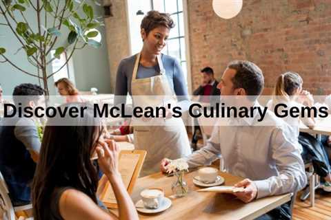 Discover McLean's Culinary Gems | MyProMovers