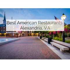Savoring American Restaurants in Alexandria, VA | MyProMovers