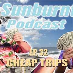 Budget Travel Hacks, Traveler’s Checks Explained & Zombie Movie Secret 😂🌴 | Sunburnt Ep. 32