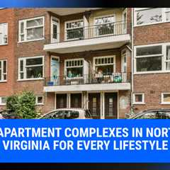 Best Apartment Complexes in Northern Virginia for Every Lifestyle | MyProMovers