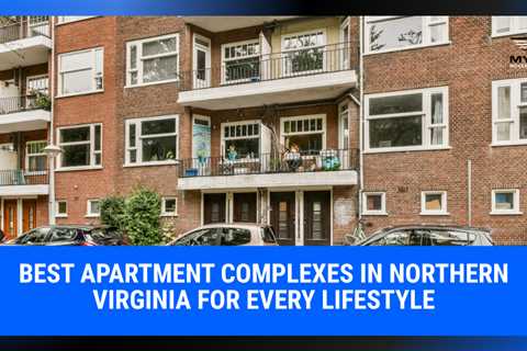 Best Apartment Complexes in Northern Virginia for Every Lifestyle | MyProMovers