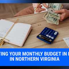 Creating Your Monthly Budget in Living in Northern Virginia | MyProMovers