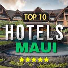 Top 10 Best Hotels in Maui | Travel Guide