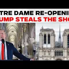 Notre Dame Re-Opening Ceremony LIVE: Trump Returns to World Stage at Notre-Dame Re-Opening In Paris